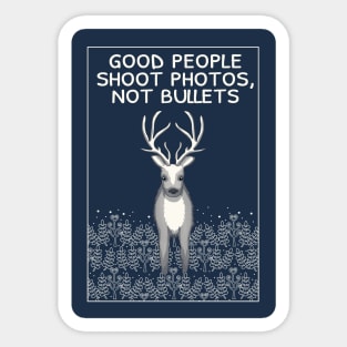 Good people shoot photos, not bullets Sticker